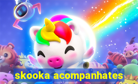 skooka acompanhates